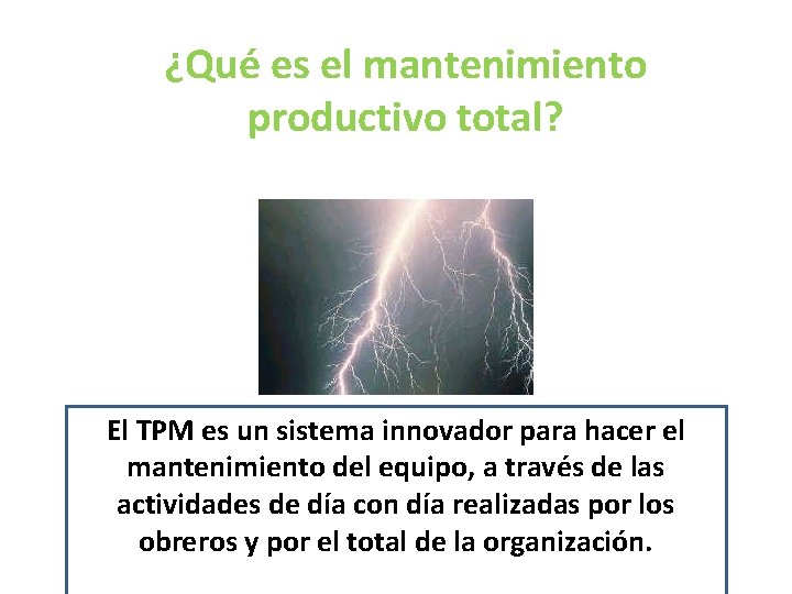 ¿Qué es el mantenimiento productivo total? El TPM es un sistema innovador para hacer