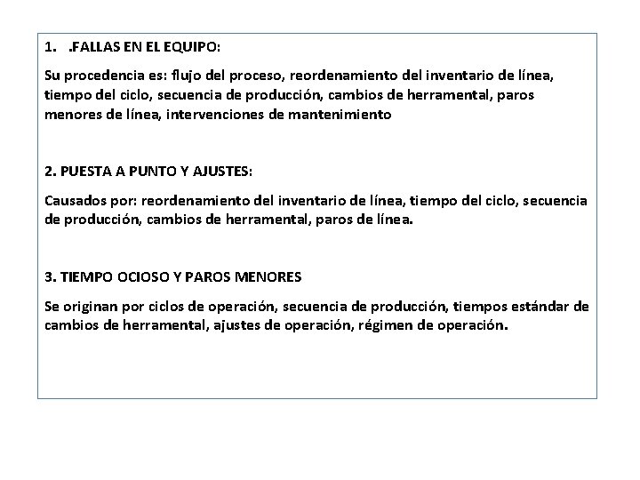 1. . FALLAS EN EL EQUIPO: Su procedencia es: flujo del proceso, reordenamiento del
