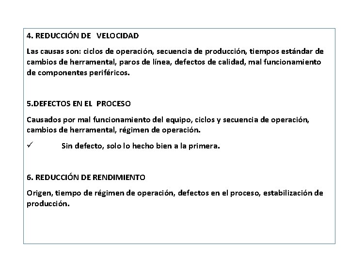 4. REDUCCIÓN DE VELOCIDAD Las causas son: ciclos de operación, secuencia de producción, tiempos