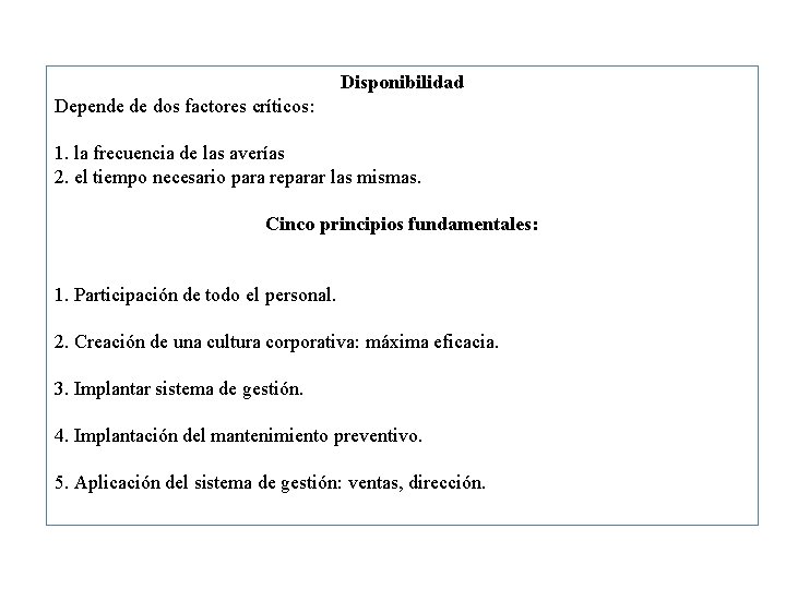 Disponibilidad Depende de dos factores críticos: 1. la frecuencia de las averías 2. el