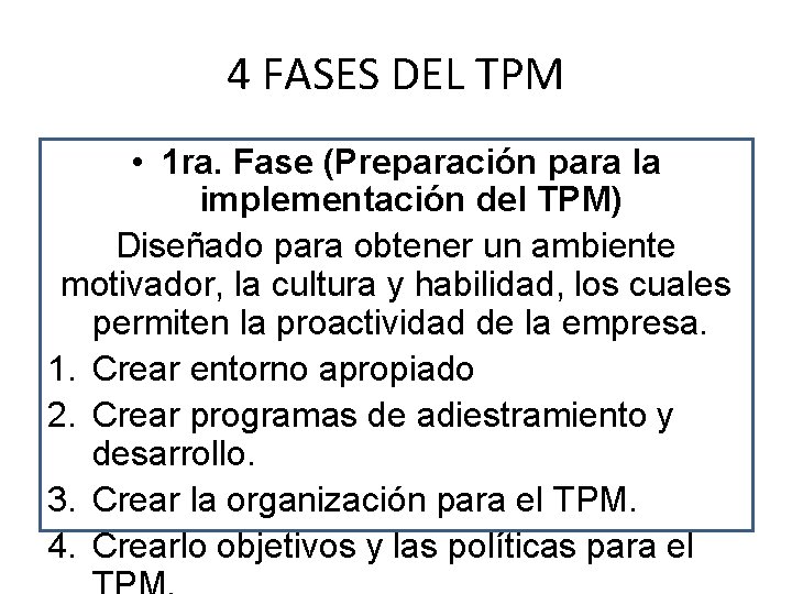 4 FASES DEL TPM • 1 ra. Fase (Preparación para la implementación del TPM)