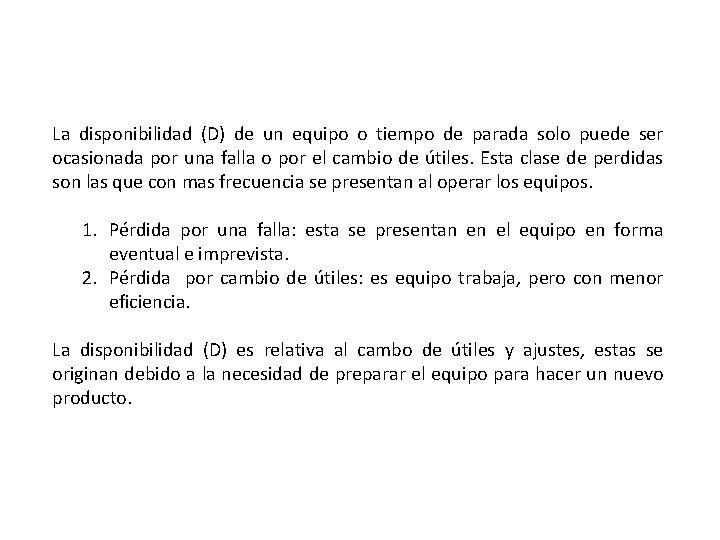 La disponibilidad (D) de un equipo o tiempo de parada solo puede ser ocasionada
