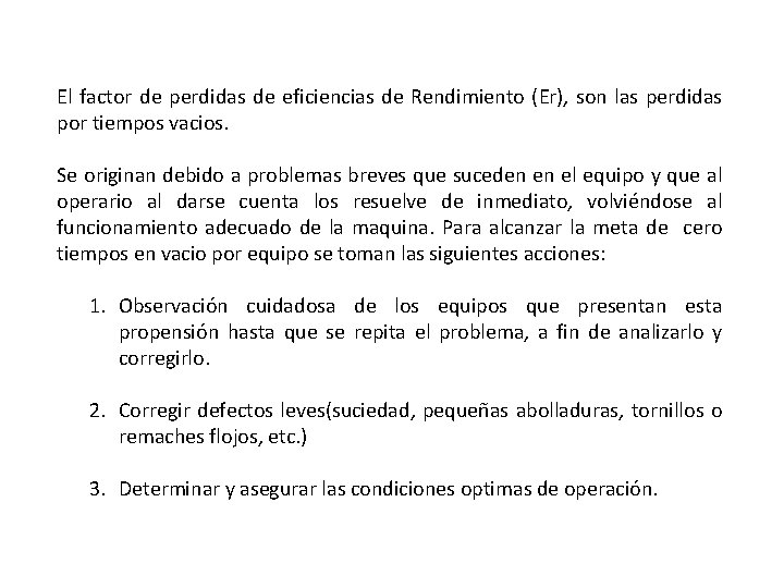 El factor de perdidas de eficiencias de Rendimiento (Er), son las perdidas por tiempos
