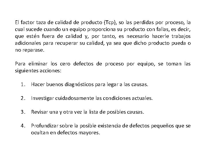 El factor taza de calidad de producto (Tcp), so las perdidas por proceso, la