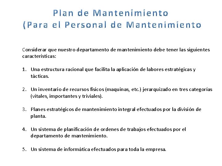 Considerar que nuestro departamento de mantenimiento debe tener las siguientes características: 1. Una estructura