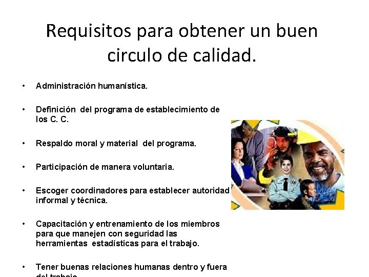 Requisitos para obtener un buen circulo de calidad. • Administración humanística. • Definición del