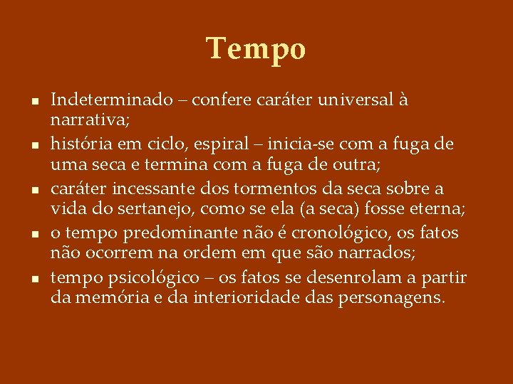 Tempo n n n Indeterminado – confere caráter universal à narrativa; história em ciclo,