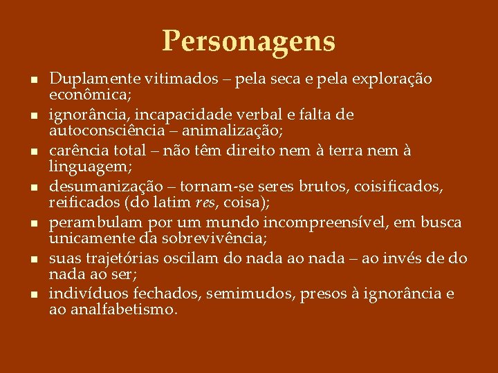 Personagens n n n n Duplamente vitimados – pela seca e pela exploração econômica;