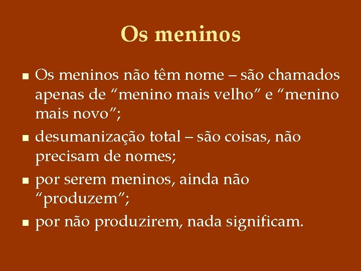 Os meninos n n Os meninos não têm nome – são chamados apenas de