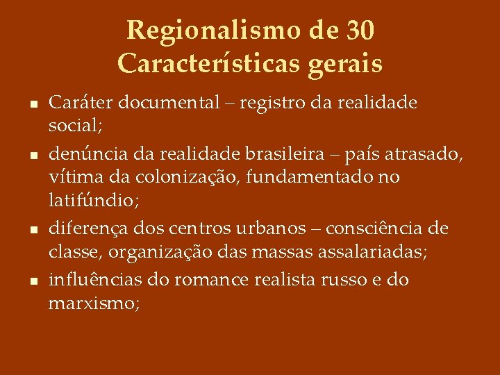 Regionalismo de 30 Características gerais n n Caráter documental – registro da realidade social;