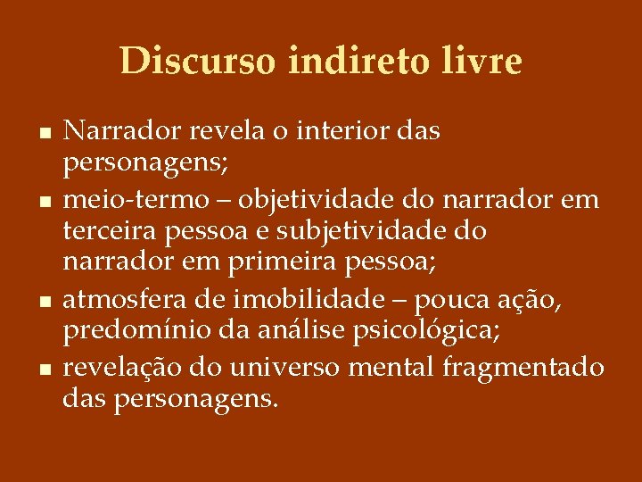 Discurso indireto livre n n Narrador revela o interior das personagens; meio-termo – objetividade