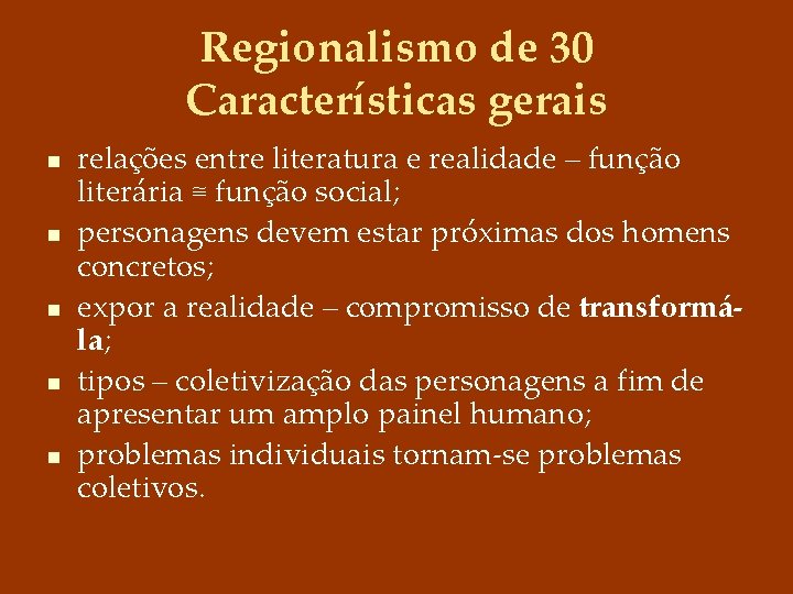 Regionalismo de 30 Características gerais n n n relações entre literatura e realidade –