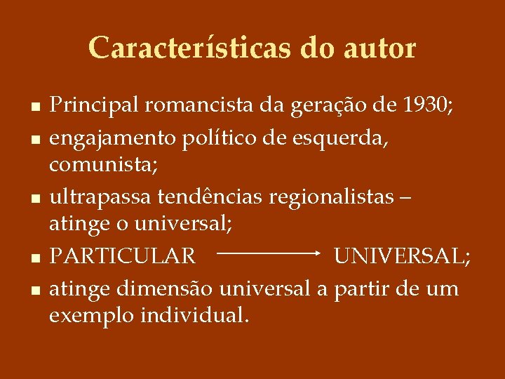 Características do autor n n n Principal romancista da geração de 1930; engajamento político