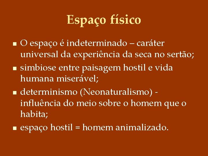 Espaço físico n n O espaço é indeterminado – caráter universal da experiência da