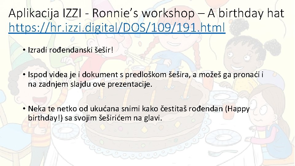 Aplikacija IZZI - Ronnie’s workshop – A birthday hat https: //hr. izzi. digital/DOS/109/191. html