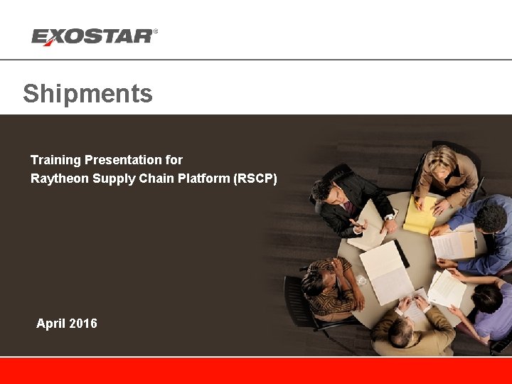 Shipments Training Presentation for Raytheon Supply Chain Platform (RSCP) April 2016 