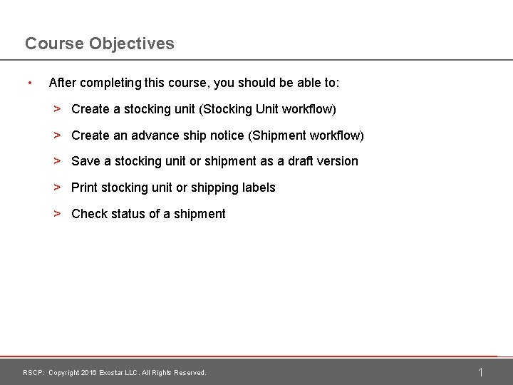 Course Objectives • After completing this course, you should be able to: > Create