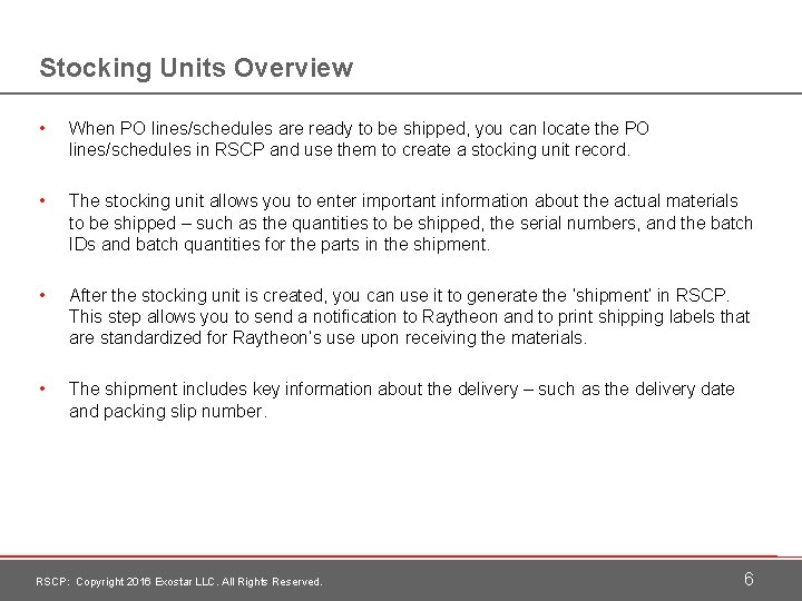 Stocking Units Overview • When PO lines/schedules are ready to be shipped, you can