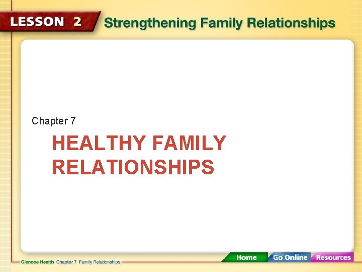 Chapter 7 HEALTHY FAMILY RELATIONSHIPS 