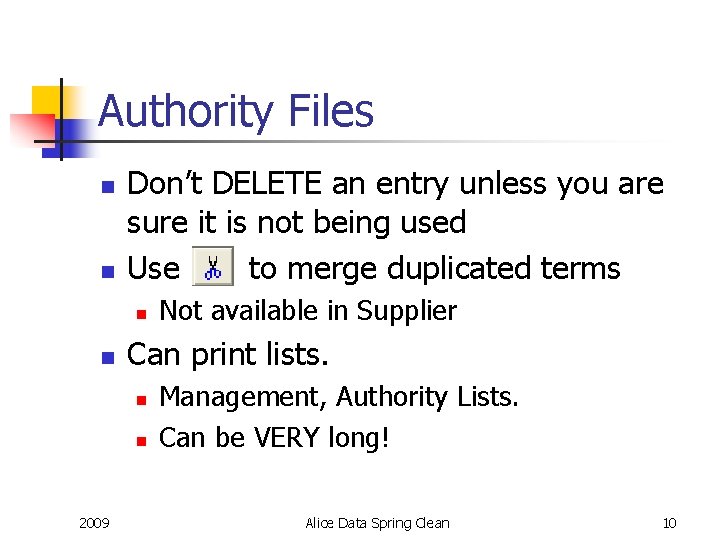 Authority Files n n Don’t DELETE an entry unless you are sure it is