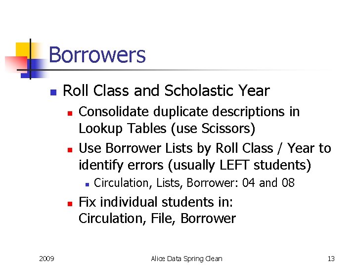 Borrowers n Roll Class and Scholastic Year n n Consolidate duplicate descriptions in Lookup