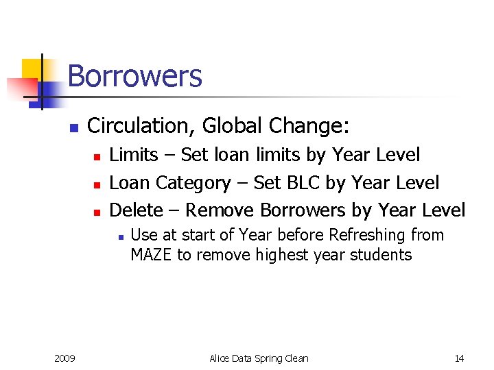 Borrowers n Circulation, Global Change: n n n Limits – Set loan limits by