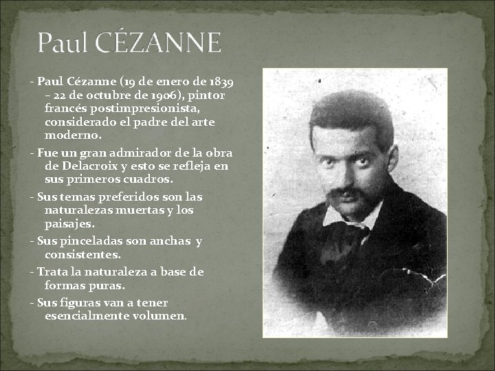 - Paul Cézanne (19 de enero de 1839 – 22 de octubre de 1906),