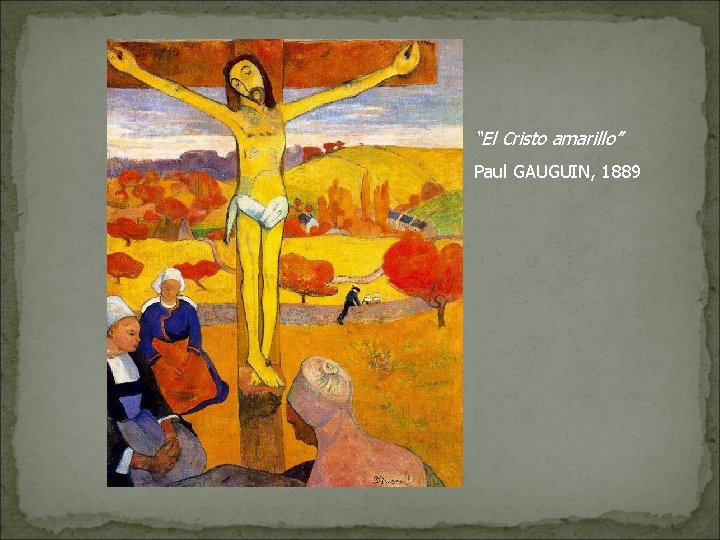 “El Cristo amarillo” Paul GAUGUIN, 1889 