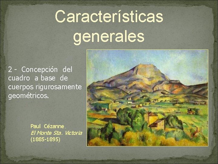 Características generales 2 - Concepción del cuadro a base de cuerpos rigurosamente geométricos. Paul