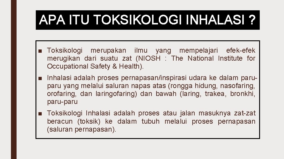 APA ITU TOKSIKOLOGI INHALASI ? ■ Toksikologi merupakan ilmu yang mempelajari efek merugikan dari