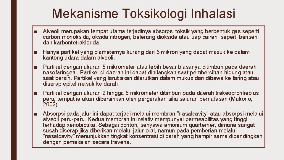 Mekanisme Toksikologi Inhalasi ■ Alveoli merupakan tempat utama terjadinya absorpsi toksik yang berbentuk gas