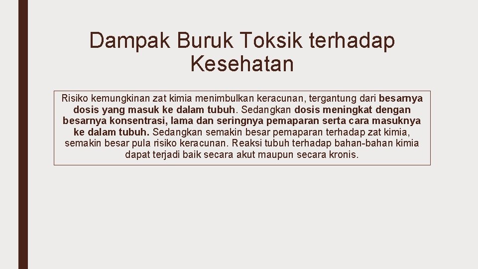 Dampak Buruk Toksik terhadap Kesehatan Risiko kemungkinan zat kimia menimbulkan keracunan, tergantung dari besarnya