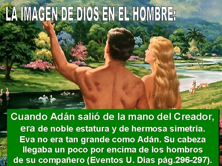 Cuando Adán salió de la mano del Creador, era de noble estatura y de