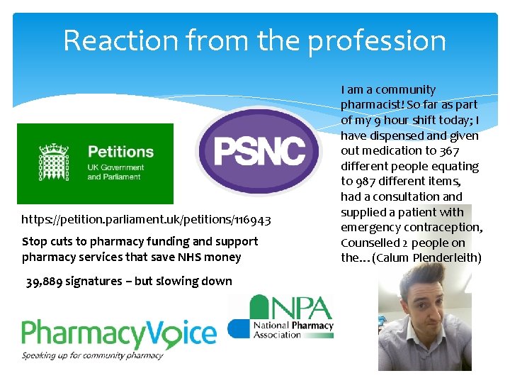 Reaction from the profession https: //petition. parliament. uk/petitions/116943 Stop cuts to pharmacy funding and