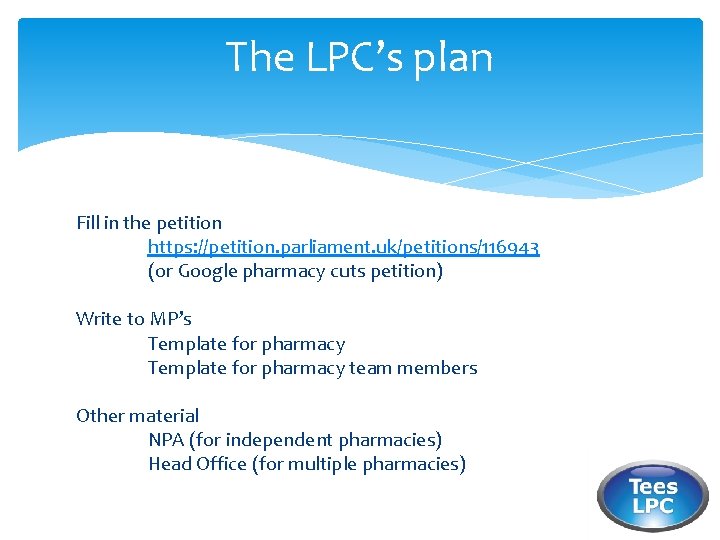 The LPC’s plan Fill in the petition https: //petition. parliament. uk/petitions/116943 (or Google pharmacy