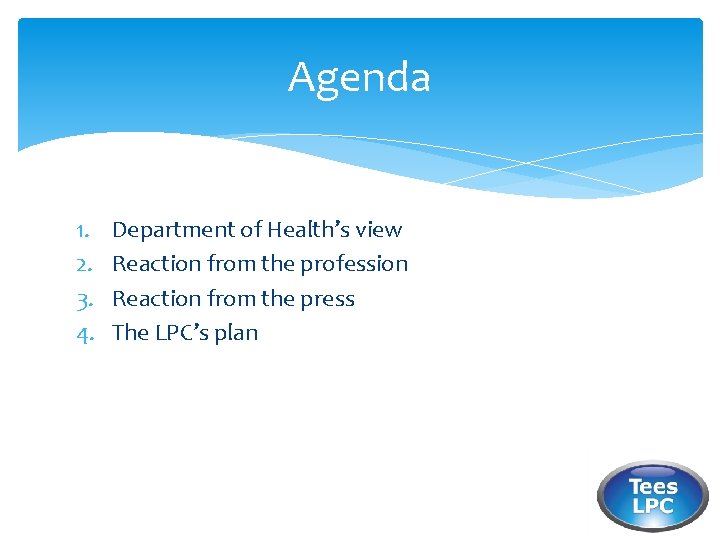 Agenda 1. 2. 3. 4. Department of Health’s view Reaction from the profession Reaction