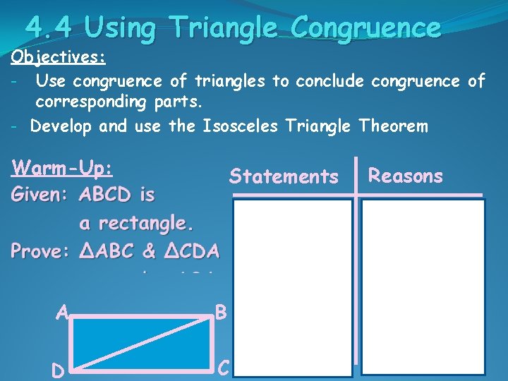 4. 4 Using Triangle Congruence Objectives: - Use congruence of triangles to conclude congruence