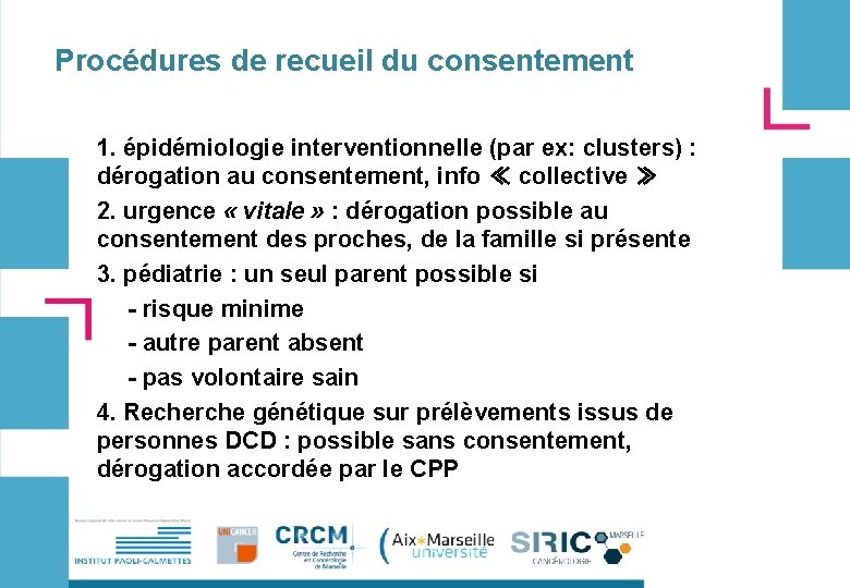 Procédures de recueil du consentement 1. épidémiologie interventionnelle (par ex: clusters) : dérogation au