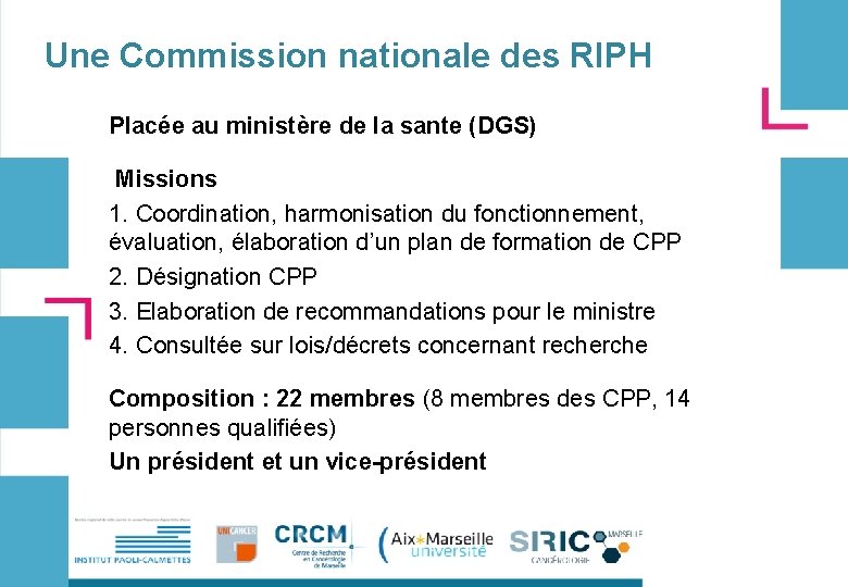 Une Commission nationale des RIPH Placée au ministère de la sante (DGS) Missions 1.