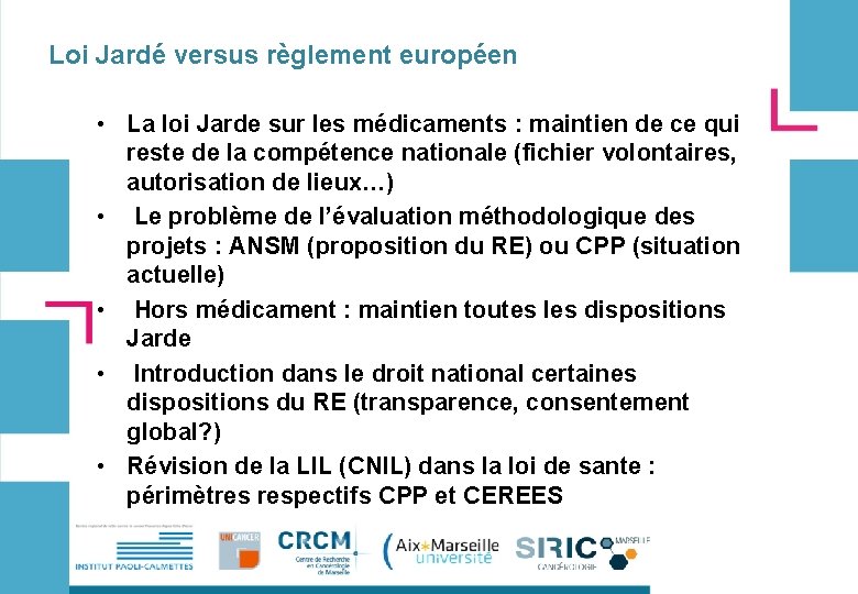 Loi Jardé versus règlement européen • La loi Jarde sur les médicaments : maintien