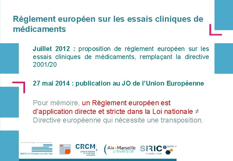 Règlement européen sur les essais cliniques de médicaments Juillet 2012 : proposition de règlement