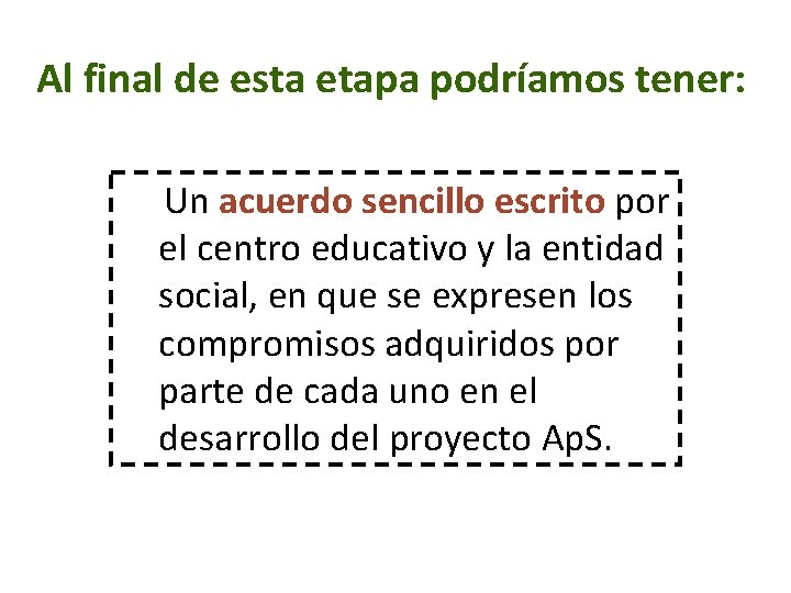 Al final de esta etapa podríamos tener: Un acuerdo sencillo escrito por el centro