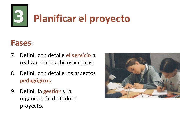 3 Planificar el proyecto Fases: 7. Definir con detalle el servicio a realizar por