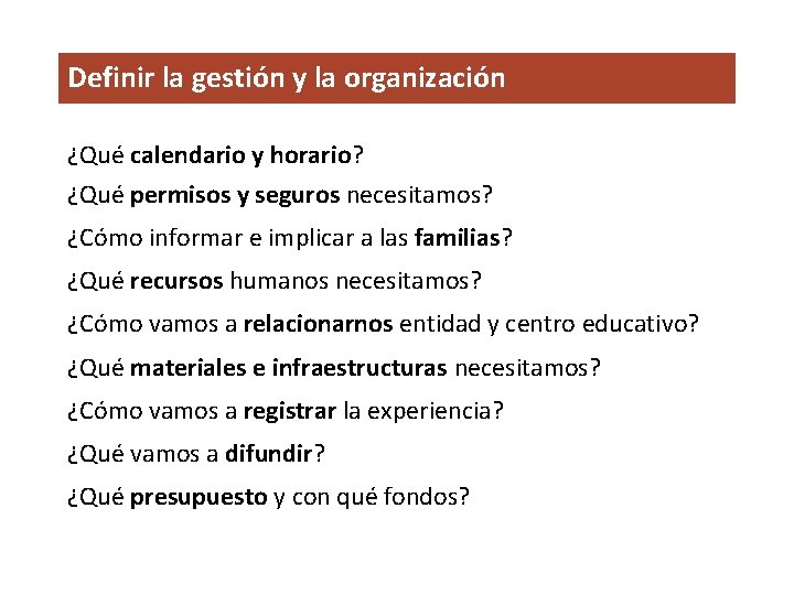 Definir la gestión y la organización ¿Qué calendario y horario? ¿Qué permisos y seguros