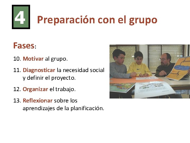 4 Preparación con el grupo Fases: 10. Motivar al grupo. 11. Diagnosticar la necesidad