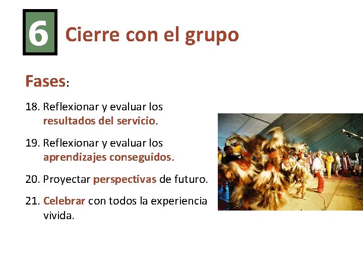 6 Cierre con el grupo Fases: 18. Reflexionar y evaluar los resultados del servicio.