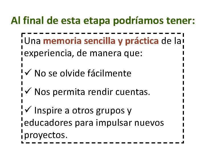 Al final de esta etapa podríamos tener: Una memoria sencilla y práctica de la