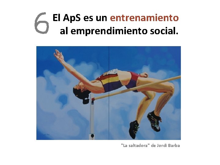 El Ap. S es un entrenamiento al emprendimiento social. "La saltadora" de Jordi Barba