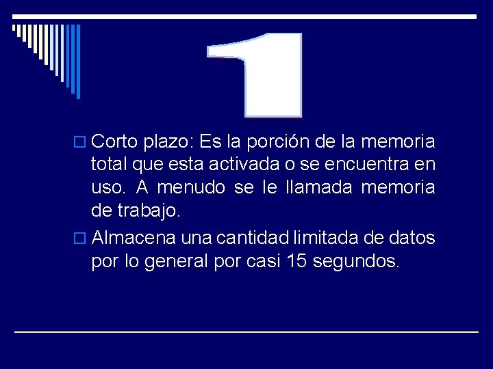 o Corto plazo: Es la porción de la memoria total que esta activada o