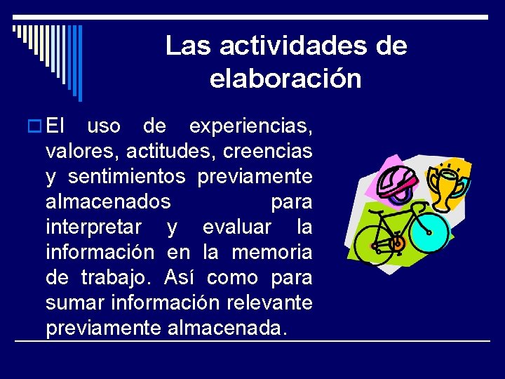 Las actividades de elaboración o El uso de experiencias, valores, actitudes, creencias y sentimientos